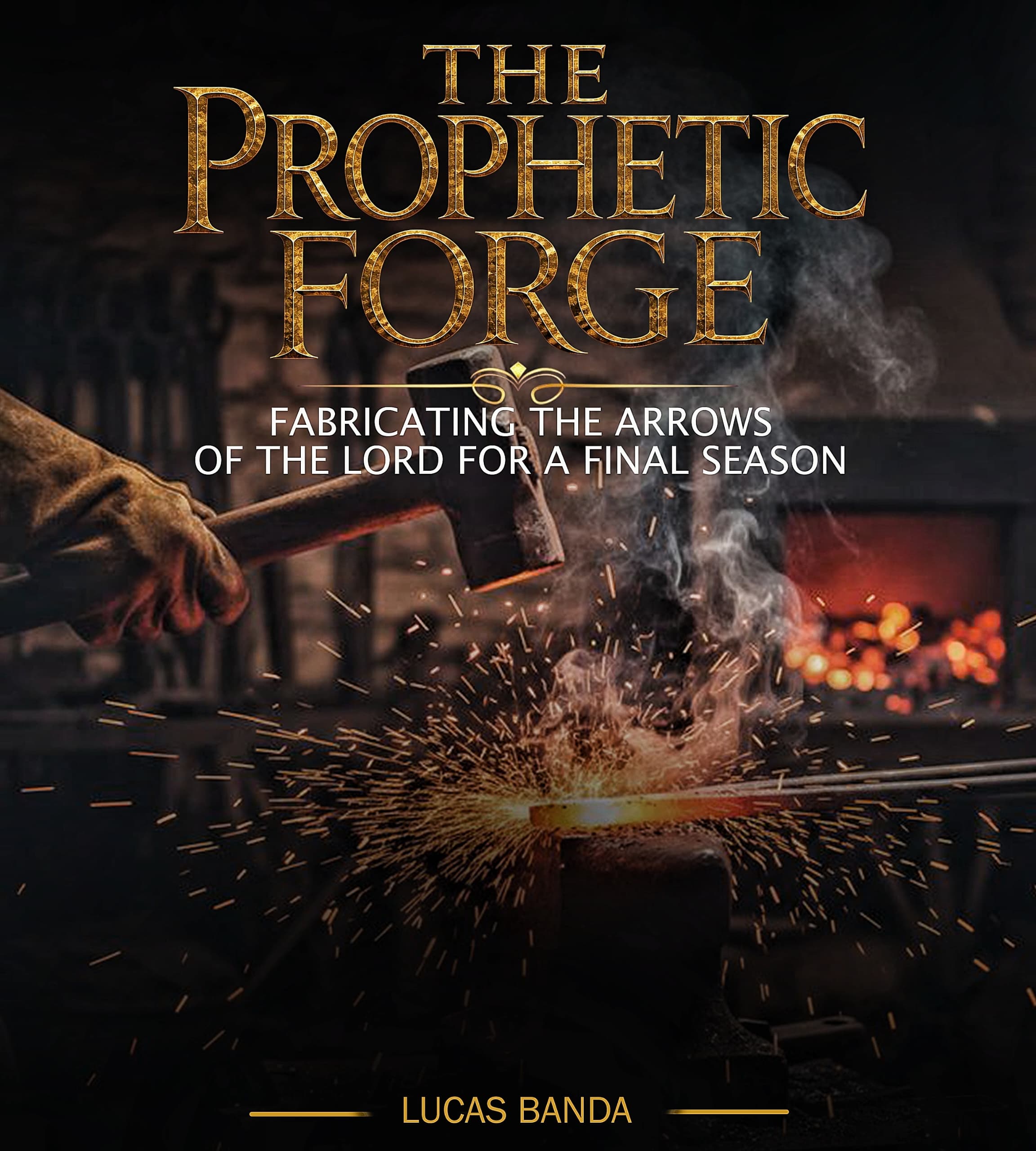 THE PROPHETIC FORGE